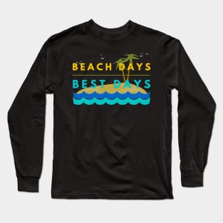 Beach Days Best Days Family Vacation Long Sleeve T-Shirt